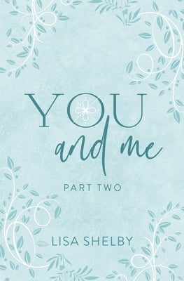 You & Me: Part Two by Shelby, Lisa