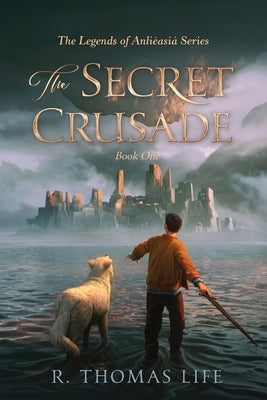 The Secret Crusade by Life, R. Thomas