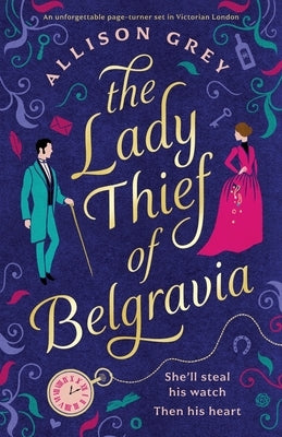 The Lady Thief of Belgravia: A swoon-worthy Victorian historical romance novel by Grey, Allison