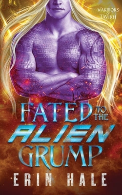 Fated to the Alien Grump by Hale, Erin