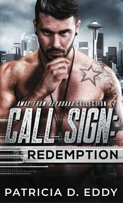 Call Sign: Redemption: An Away From Keyboard Romantic Suspense Standalone by Eddy, Patricia D.