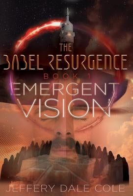 Emergent Vision: The Babel Resurgence - Book 1 by Cole, Jeffery Dale