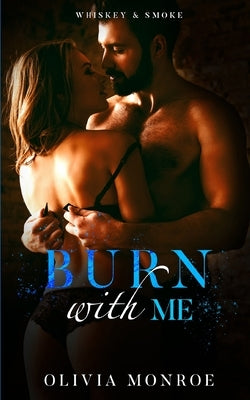 Burn With Me: Slow Burn Book 2 by Monroe, Olivia