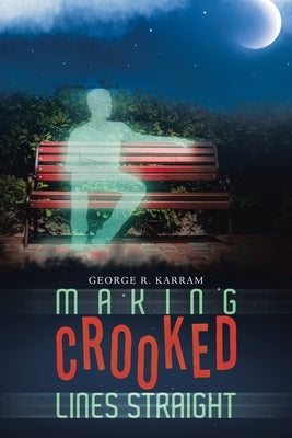 Making Crooked Lines Straight by Karram, George R.