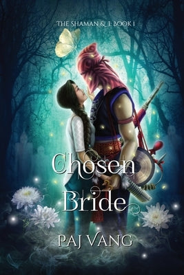 Chosen Bride: A YA Paranormal Romance with Fated Lovers - Illustrated Edition by Vang, Paj