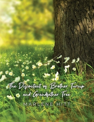 The Discontent of Brother Turnip and Grandfather Tree by Hitt, Marlene