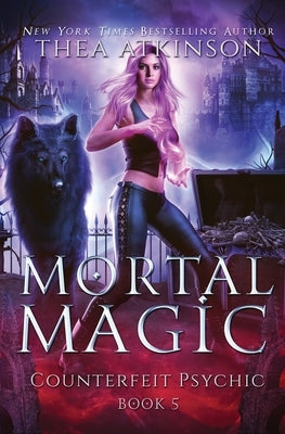 Mortal Magic by Atkinson, Thea