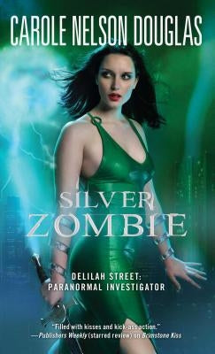 Silver Zombie: Delilah Street: Paranormal Investigator by Douglas, Carole Nelson