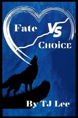 Fate vs Choice by Lee, Tj