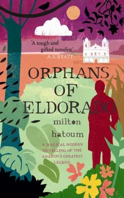 Orphans of Eldorado by Hatoum, Milton