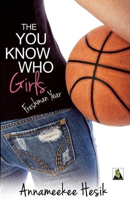 The You Know Who Girls: Freshman Year by Hesik, Annameekee