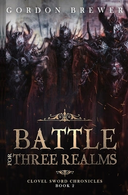 Battle for Three Realms: Clovel Sword Chronicles 2 by Brewer, Gordon