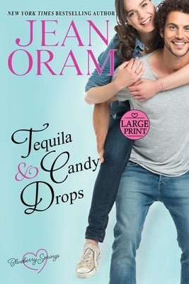 Tequila and Candy Drops: A Blueberry Springs Sweet Romance by Oram, Jean