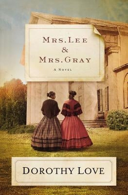 Mrs. Lee and Mrs. Gray by Love, Dorothy