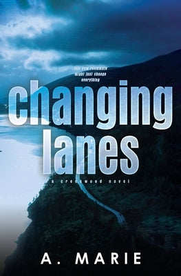 Changing Lanes Discreet Cover: A Creekwood Novel by Marie, A.