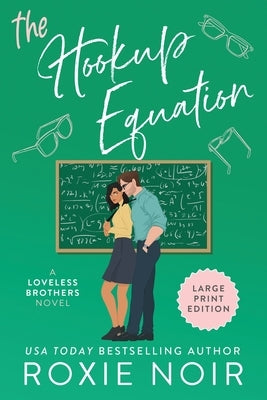 The Hookup Equation (Large Print): A Professor / Student Romance by Noir, Roxie