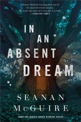 In an Absent Dream by McGuire, Seanan