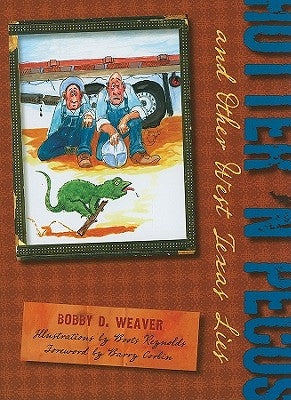 Hotter 'n Pecos: And Other West Texas Lies by Weaver, Bobby D.