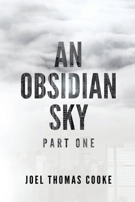 An Obsidian Sky: Part One by Cooke, Joel Thomas