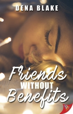 Friends Without Benefits by Blake, Dena