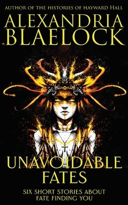 Unavoidable Fates by Blaelock, Alexandria