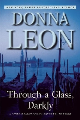 Through a Glass, Darkly: A Commissario Guido Brunetti Mystery by Leon, Donna