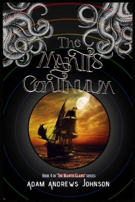 The Mantis Continuum - Book Four by Johnson, Adam Andrews