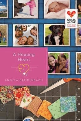 A Healing Heart: Quilts of Love Series by Breidenbach, Angela