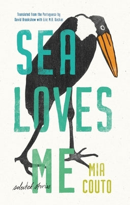 Sea Loves Me: Selected Stories by Couto, Mia