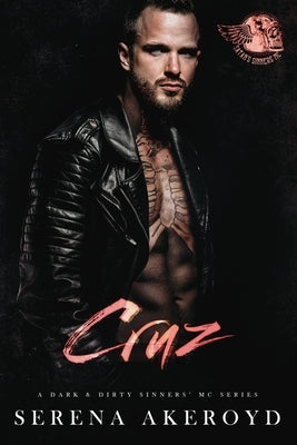 Cruz (A Dark & Dirty Sinners' MC: MC Romance by Akeroyd, Serena