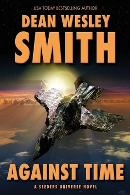 Against Time: A Seeders Universe Novel by Smith, Dean Wesley