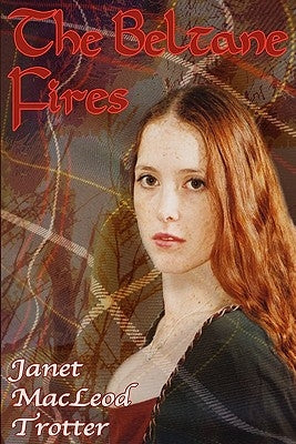 The Beltane Fires by MacLeod Trotter, Janet