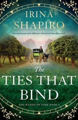 The Ties that Bind: An emotional and addictive historical timeslip novel by Shapiro, Irina