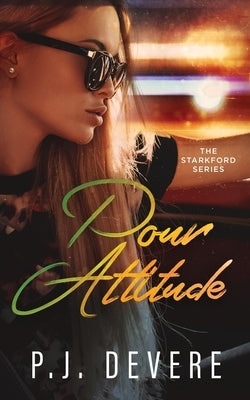 Pour Attitude: The Starkford Series by Devere, P. J.