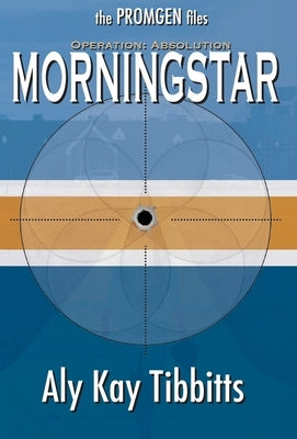 Operation Absolution: Morningstar by Tibbitts, Aly Kay