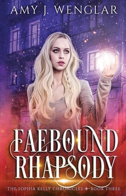 Faebound Rhapsody by Wenglar, Amy