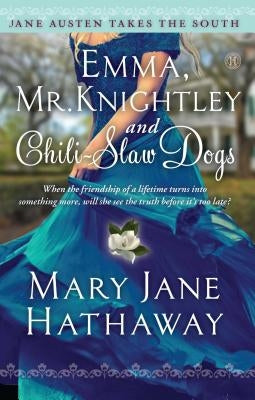 Emma, Mr. Knightley and Chili-Slaw Dogs by Hathaway, Mary Jane