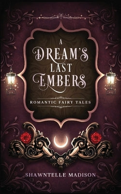 A Dream's Last Embers by Madison, Shawntelle