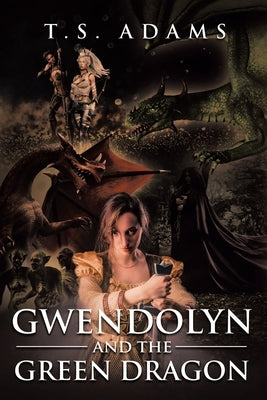 Gwendolyn and the Green Dragon by Adams, T. S.