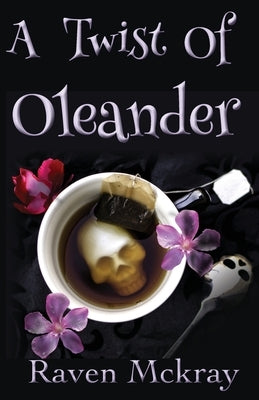 A Twist of Oleander by McKray, Raven