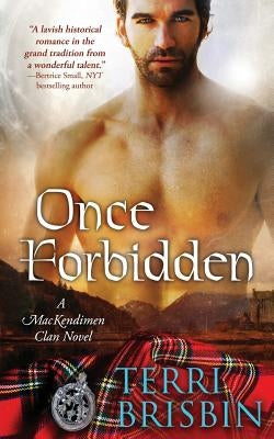 Once Forbidden: A MacKendimen Clan Novel by Brisbin, Terri