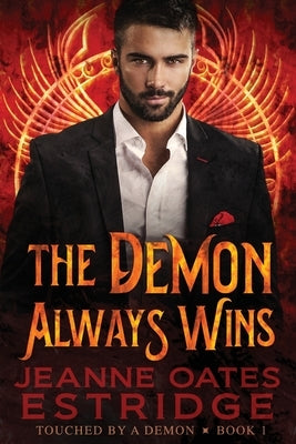 The Demon Always Wins: Touched by a Demon Book 1 by Estridge, Jeanne Oates