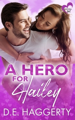 A Hero for Hailey: a second chance romantic comedy by Haggerty, D. E.