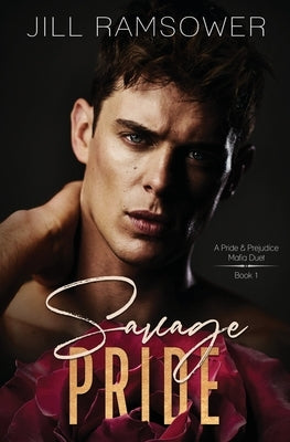 Savage Pride: A Pride and Prejudice Mafia Duet by Ramsower, Jill