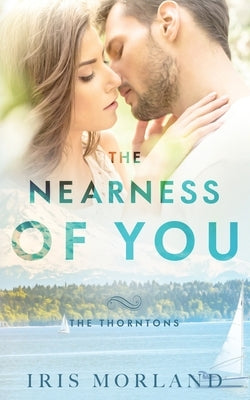 The Nearness of You: The Thorntons Book 1 by Morland, Iris