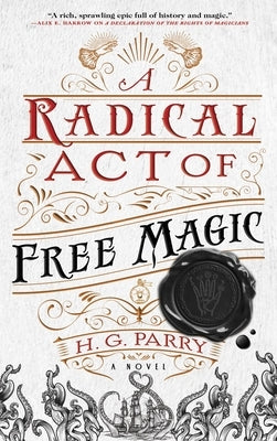 A Radical Act of Free Magic by Parry, H. G.