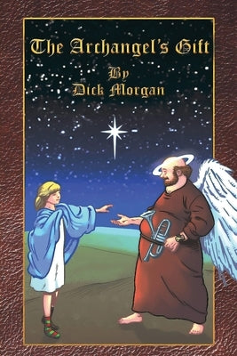 The Archangel's Gift by Morgan, Dick