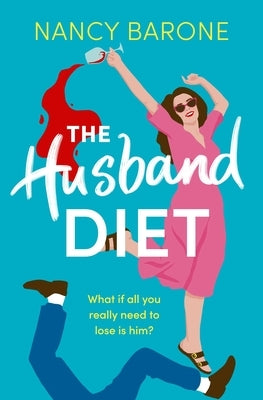 The Husband Diet: An Absolutely Laugh-Out-Loud and Addictive Rom-Com for 2024 That You Won't Be Able to Put Down! by Barone, Nancy