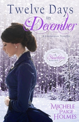 Twelve Days in December by Holmes, Michele Paige