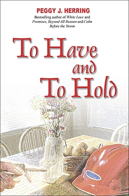 To Have and to Hold by Herring, Peggy J.